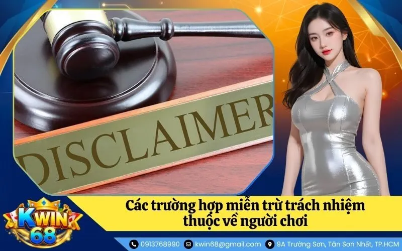 Các trường hợp miễn trừ trách nhiệm thuộc về người chơi