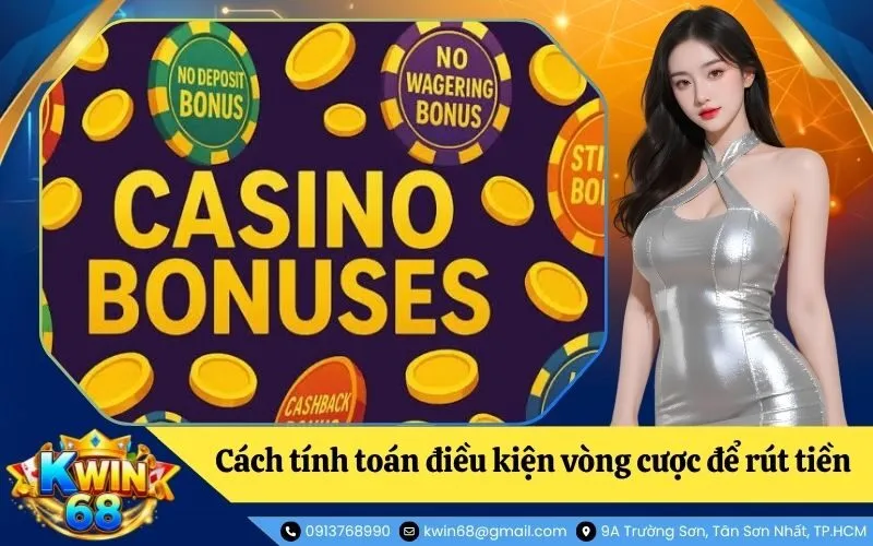 Cách tính toán điều kiện vòng cược để rút tiền hợp lệ