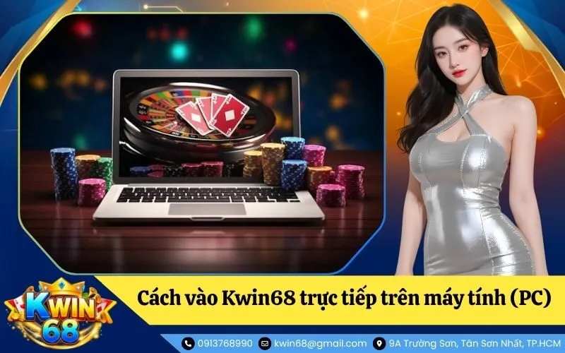 Cách vào Kwin68 trực tiếp trên trình duyệt máy tính (PC)