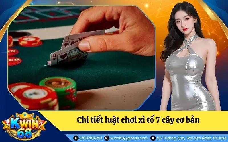 Chi tiết luật chơi xì tố 7 cây cơ bản cho người mới bắt đầu