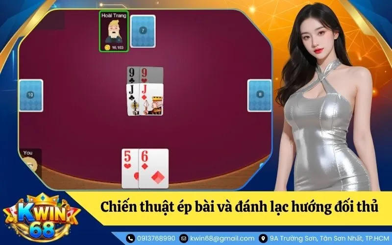 Chiến thuật ép bài và đánh lạc hướng đối thủ cực hay
