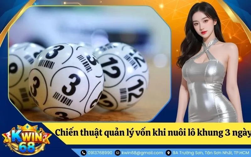 Chiến thuật quản lý vốn khi nuôi lô khung 3 ngày an toàn