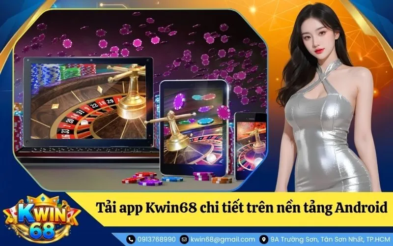 Hướng dẫn tải app Kwin68 chi tiết trên nền tảng Android