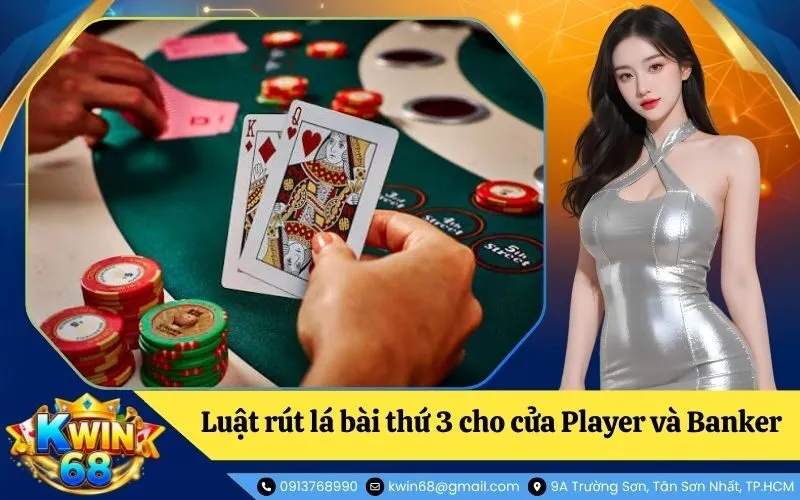 Luật rút lá bài thứ 3 cho cửa Player và Banker