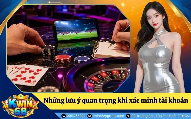 Những lưu ý quan trọng khi xác minh tài khoản tại hệ thống